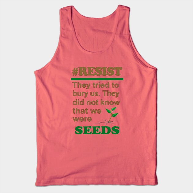 SEEDS #RESIST Tank Top by Jan4insight TeeStore